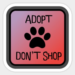 Adopt Don't Shop! Sticker